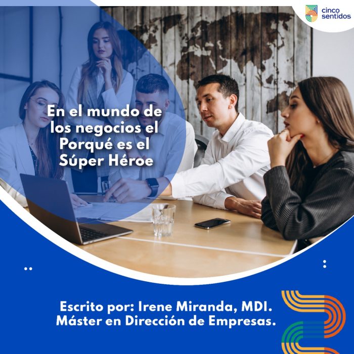 En el mundo de los negocios el Porqué es el Súper Héroe